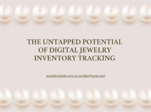 Read more about the article The Untapped Potential of Digital Jewelry Inventory Management